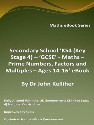 cover image of Secondary School 'KS4 (Key Stage 4)--Maths – Prime Numbers, Factors and Multiples– Ages 14-16' eBook